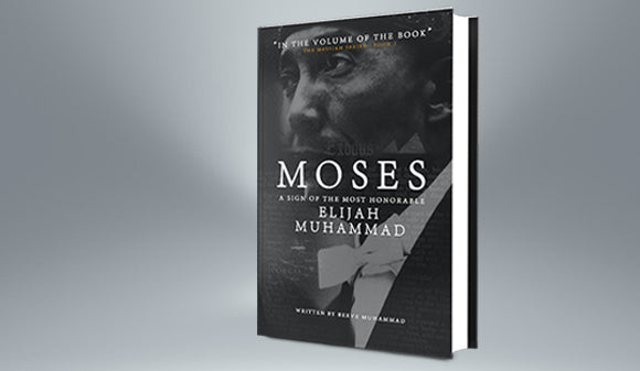 Moses: A Sign of The Most Honorable Elijah Muhammad [10 Book Minimum]